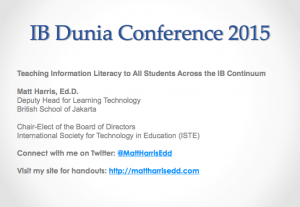 Teaching Informational Literacy to All Students from in the IB Continuum for IB Dunia 2015 - Matt Harris, Ed.D.
