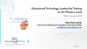 Educational Technology Leadership Training at the Ministry Level - Matt Harris, Ed.D.